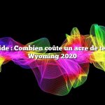 Réponse rapide : Combien coûte un acre de terrain dans le Wyoming 2020